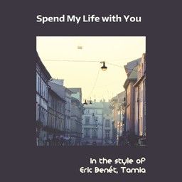 Spend My Life with You