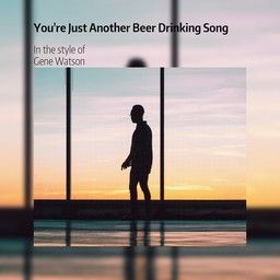 You're Just Another Beer Drinking Song