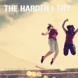 The Harder I Try