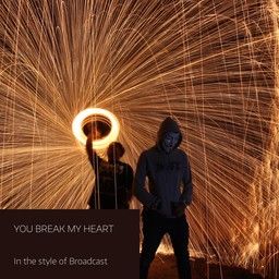 You Break My Heart