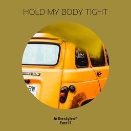 Hold My Body Tight