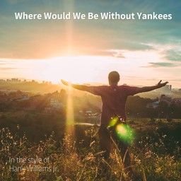 Where Would We Be Without Yankees