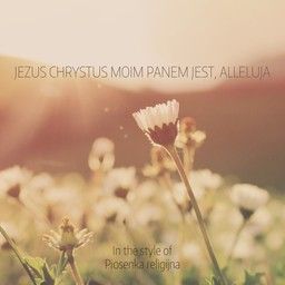 Jezus Chrystus moim Panem jest, alleluja