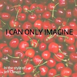 I Can Only Imagine