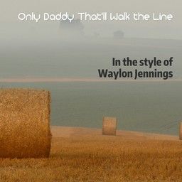 Only Daddy That'll Walk the Line