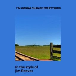 I'm Gonna Change Everything