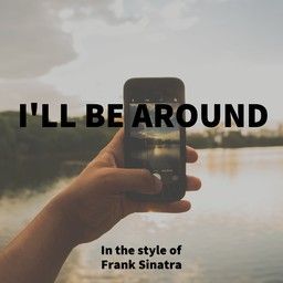 I'll Be Around