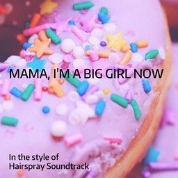 Mama, I'm A Big Girl Now