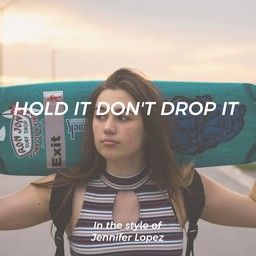 Hold It Don't Drop It