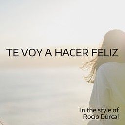 Te Voy A Hacer Feliz