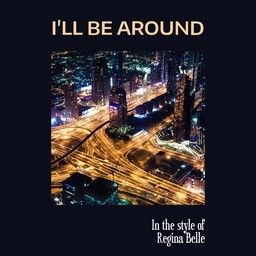 I'll Be Around