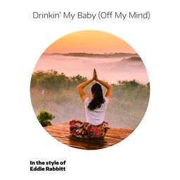 Drinkin' My Baby (Off My Mind)