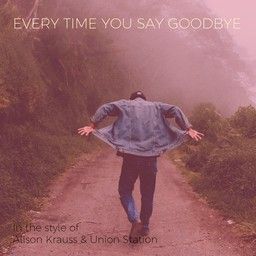 Every Time You Say Goodbye