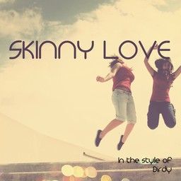 Skinny Love