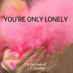 You're Only Lonely