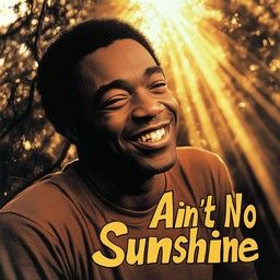 Ain't No Sunshine