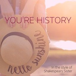 You're History