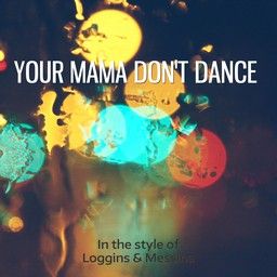 Your Mama Don't Dance