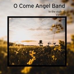 O Come Angel Band
