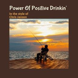 Power Of Positive Drinkin'