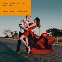 Mercy Mercy Me (The Ecology)