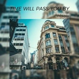 Time Will Pass You By