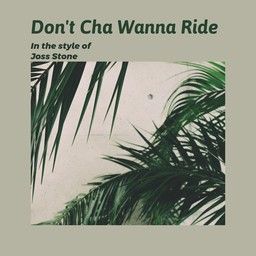 Don't Cha Wanna Ride