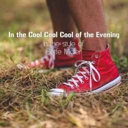 In the Cool Cool Cool of the Evening