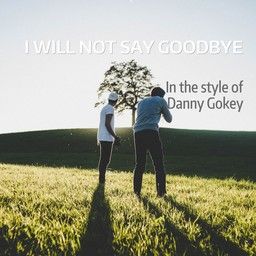 I Will Not Say Goodbye