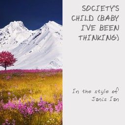 Society's Child (Baby I've Been Thinking)