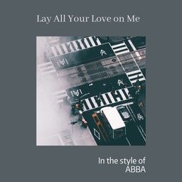Lay All Your Love on Me