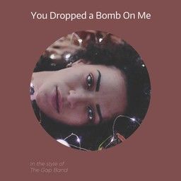 You Dropped a Bomb On Me