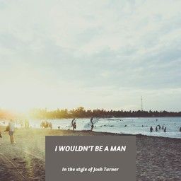 I Wouldn't Be A Man