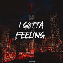 I Gotta Feeling