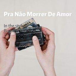 Pra Não Morrer De Amor