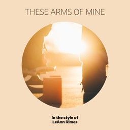 These Arms of Mine