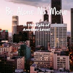 Be Alone No More