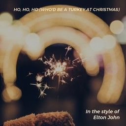 Ho, Ho, Ho (Who'd Be a Turkey at Christmas)