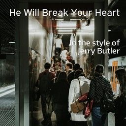He Will Break Your Heart