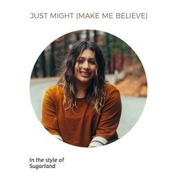 Just Might (Make Me Believe)