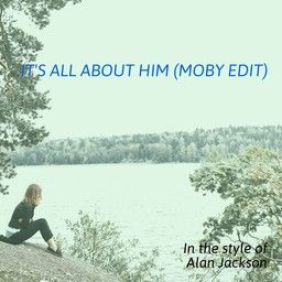 It's All About Him (Moby Edit)