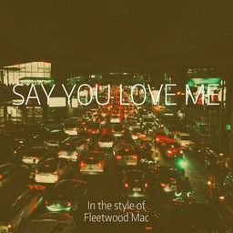 Say You Love Me