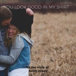 You Look Good In My Shirt