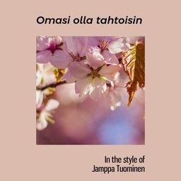 Omasi olla tahtoisin