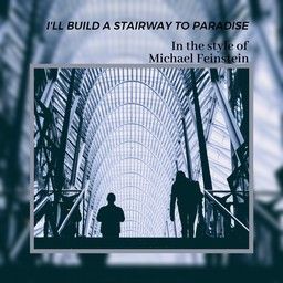 I'll Build a Stairway To Paradise