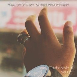 Medley - Heart of My Heart - Alexander's Ragtime Band (Medley)