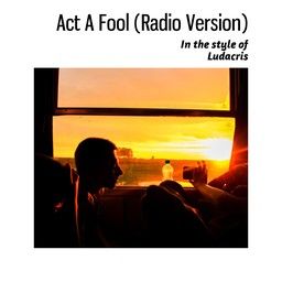 Act A Fool (Radio Version)