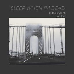 Sleep When I'm Dead