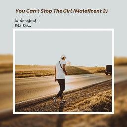 You Can't Stop The Girl (Maleficent 2)