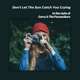Don't Let The Sun Catch You Crying